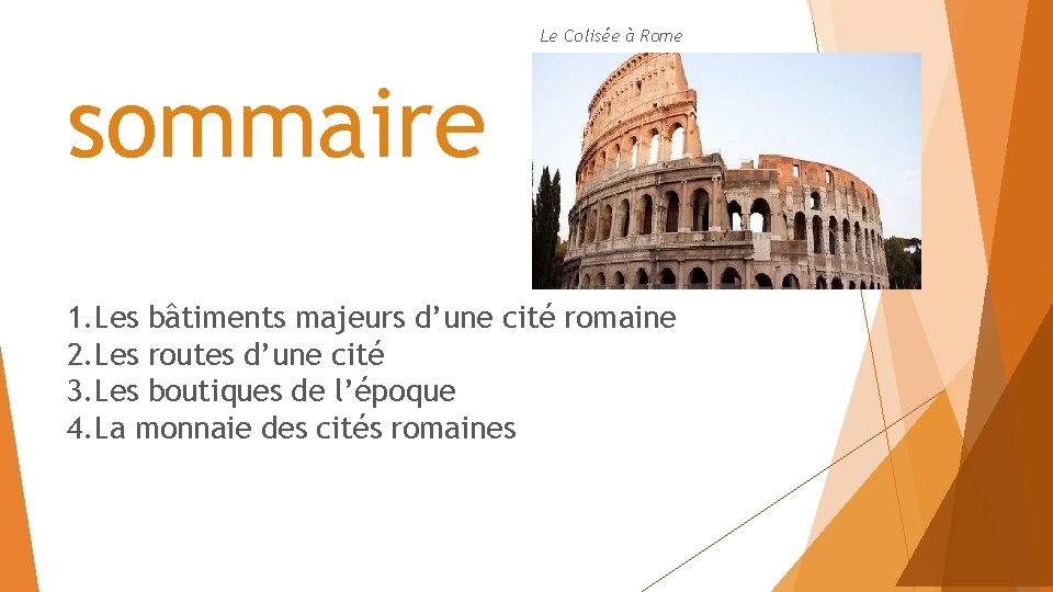 Le Colisée à Rome sommaire 1. Les bâtiments majeurs d’une cité romaine 2. Les