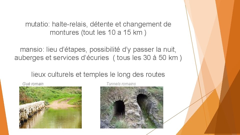 mutatio: halte-relais, détente et changement de montures (tout les 10 a 15 km )