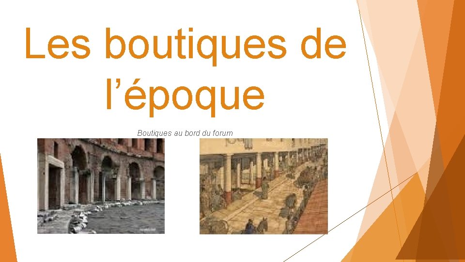 Les boutiques de l’époque Boutiques au bord du forum 