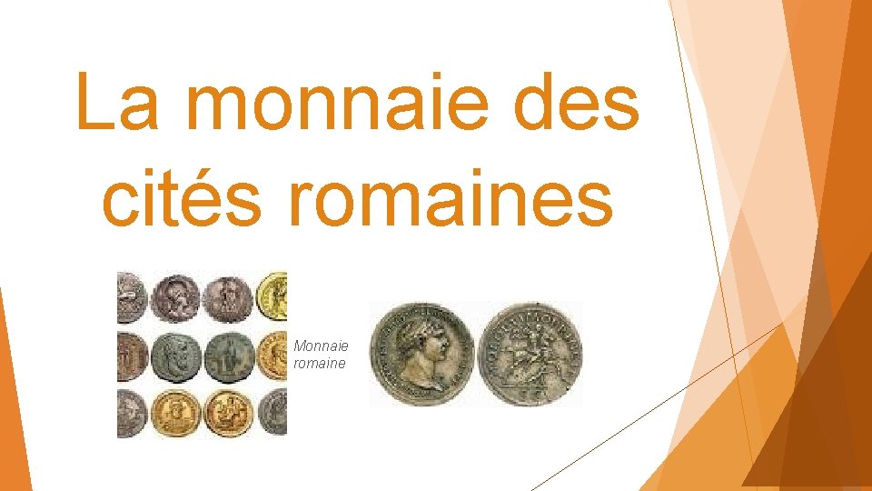 La monnaie des cités romaines Monnaie romaine 
