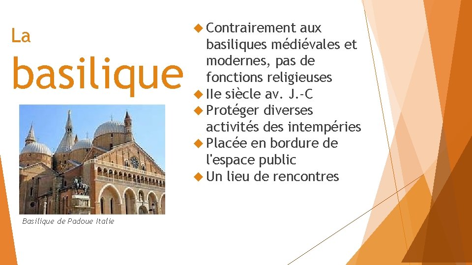 La basilique Basilique de Padoue Italie Contrairement aux basiliques médiévales et modernes, pas de