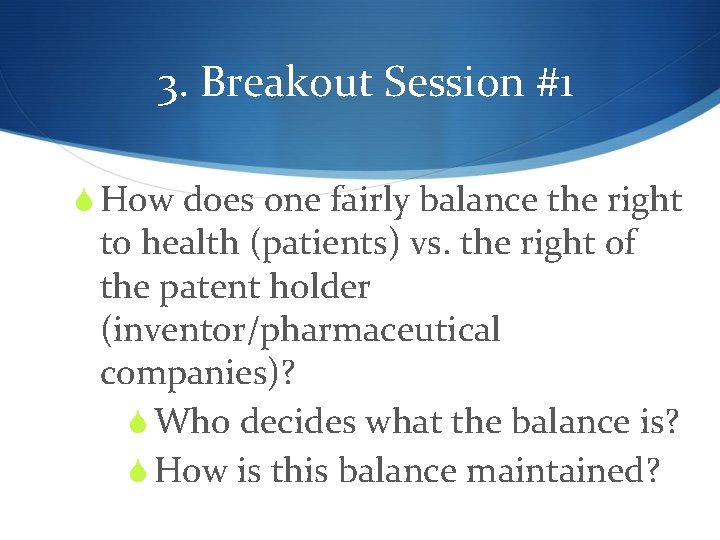 3. Breakout Session #1 S How does one fairly balance the right to health