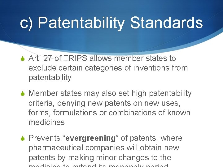 c) Patentability Standards S Art. 27 of TRIPS allows member states to exclude certain