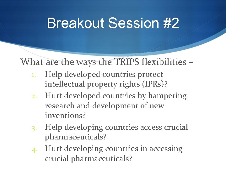 Breakout Session #2 What are the ways the TRIPS flexibilities – Help developed countries