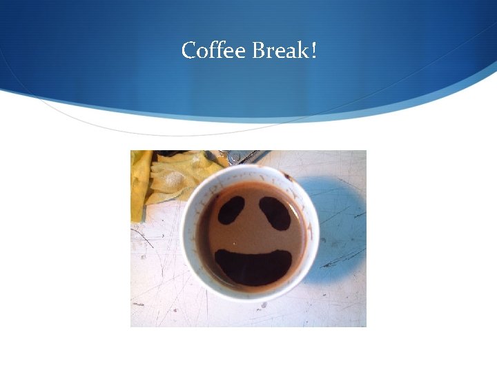 Coffee Break! 