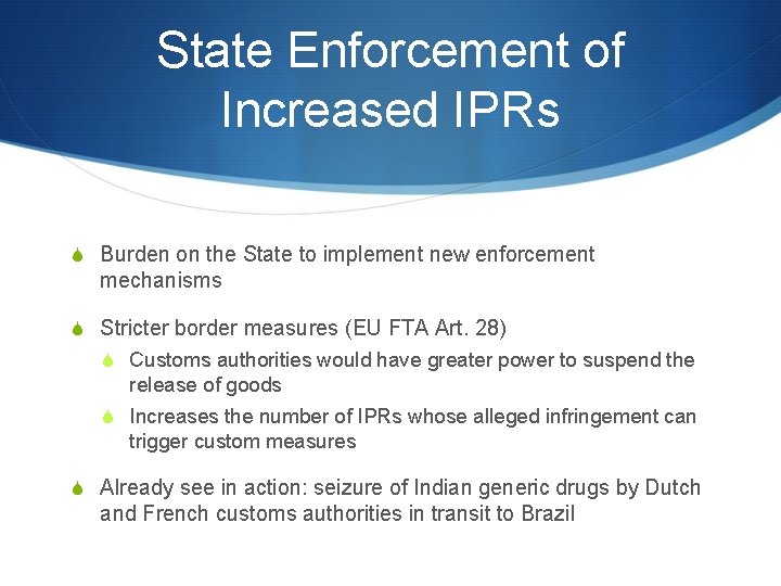 State Enforcement of Increased IPRs S Burden on the State to implement new enforcement