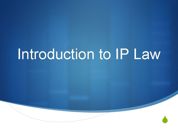 Introduction to IP Law S 