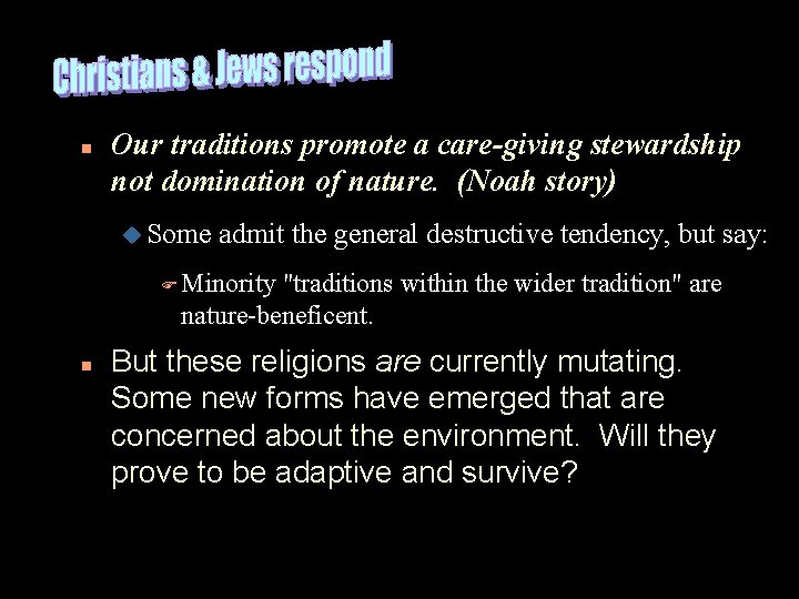 n Our traditions promote a care-giving stewardship not domination of nature. (Noah story) u