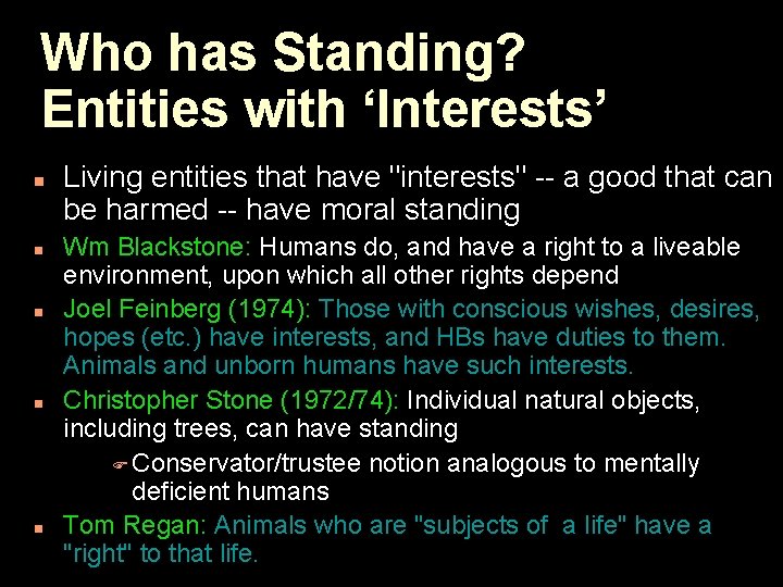 Who has Standing? Entities with ‘Interests’ n n n Living entities that have "interests"