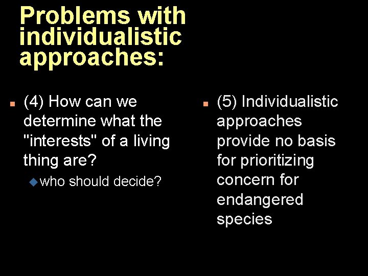 Problems with individualistic approaches: n (4) How can we determine what the "interests" of