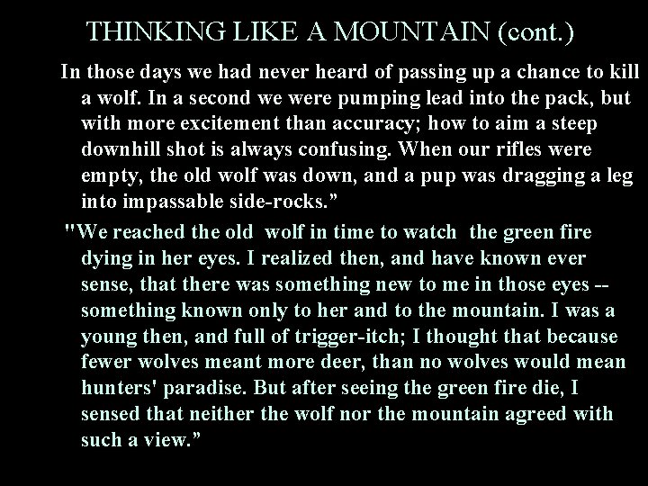 THINKING LIKE A MOUNTAIN (cont. ) In those days we had never heard of