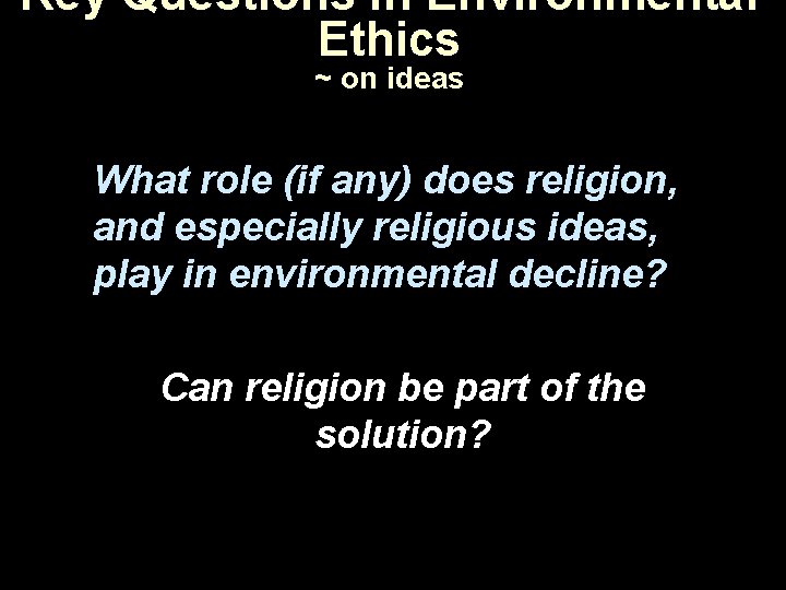 Key Questions In Environmental Ethics ~ on ideas What role (if any) does religion,