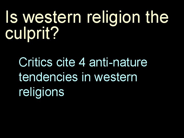 Is western religion the culprit? Critics cite 4 anti-nature tendencies in western religions 