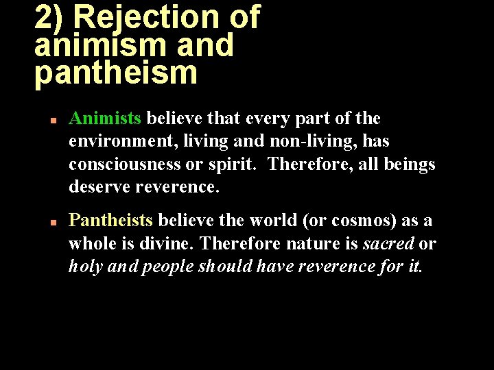 2) Rejection of animism and pantheism n n Animists believe that every part of