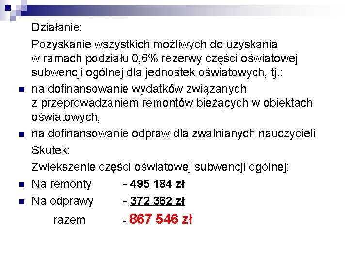 n n Działanie: Pozyskanie wszystkich możliwych do uzyskania w ramach podziału 0, 6% rezerwy