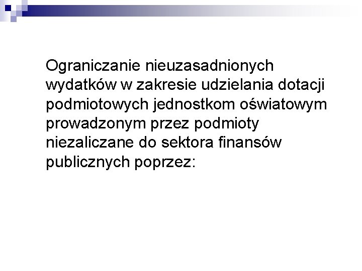 Ograniczanie nieuzasadnionych wydatków w zakresie udzielania dotacji podmiotowych jednostkom oświatowym prowadzonym przez podmioty niezaliczane