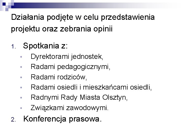 Działania podjęte w celu przedstawienia projektu oraz zebrania opinii Spotkania z: 1. • •