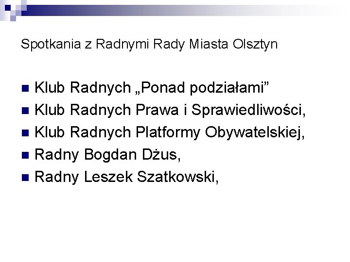 Spotkania z Radnymi Rady Miasta Olsztyn Klub Radnych „Ponad podziałami” n Klub Radnych Prawa