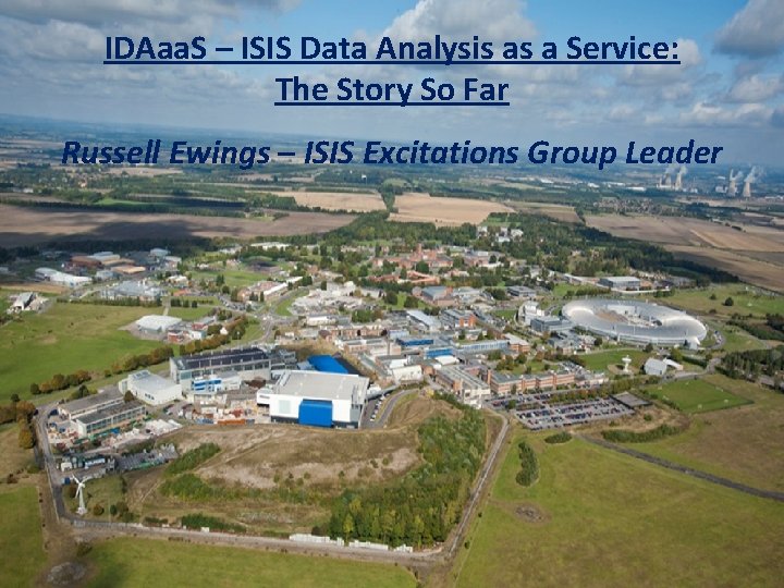 IDAaa. S – ISIS Data Analysis as a Service: The Story So Far Russell IDAaa. S – ISIS Data Analysis as a Service: The Story So Far Russell