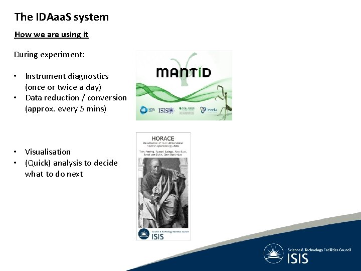 The IDAaa. S system How we are using it During experiment: • Instrument diagnostics The IDAaa. S system How we are using it During experiment: • Instrument diagnostics