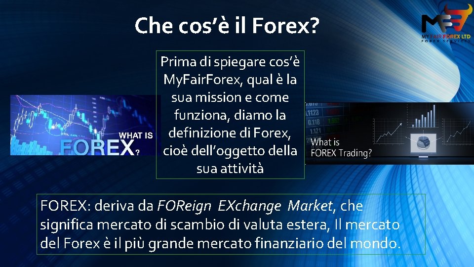 Che cos’è il Forex? Prima di spiegare cos’è My. Fair. Forex, qual è la