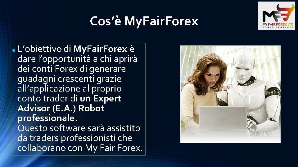 Cos’è My. Fair. Forex L’obiettivo di My. Fair. Forex è dare l’opportunità a chi