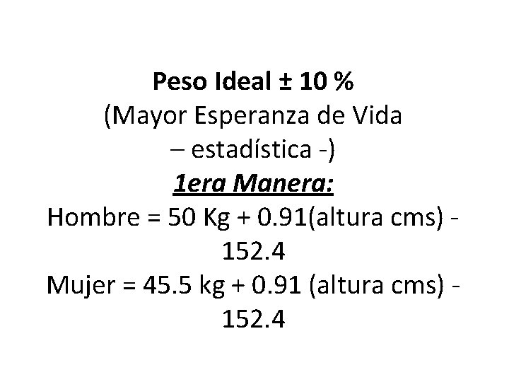 Peso Ideal ± 10 % (Mayor Esperanza de Vida – estadística -) 1 era