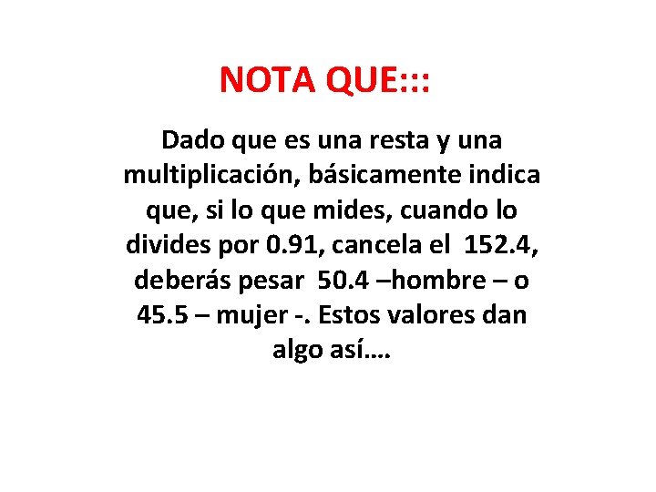 NOTA QUE: : : Dado que es una resta y una multiplicación, básicamente indica