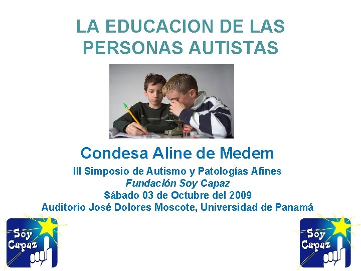 LA EDUCACION DE LAS PERSONAS AUTISTAS Condesa Aline de Medem III Simposio de Autismo