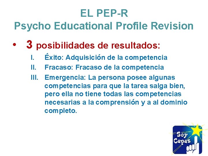 EL PEP-R Psycho Educational Profile Revision • 3 posibilidades de resultados: I. Éxito: Adquisición