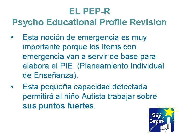 EL PEP-R Psycho Educational Profile Revision • • Esta noción de emergencia es muy