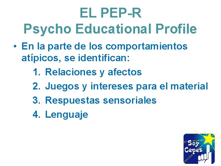 EL PEP-R Psycho Educational Profile • En la parte de los comportamientos atípicos, se