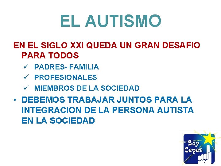 EL AUTISMO EN EL SIGLO XXI QUEDA UN GRAN DESAFIO PARA TODOS ü PADRES-