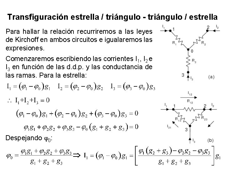 Transfiguración estrella / triángulo - triángulo / estrella Para hallar la relación recurriremos a