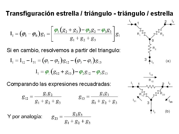 Transfiguración estrella / triángulo - triángulo / estrella Si en cambio, resolvemos a partir