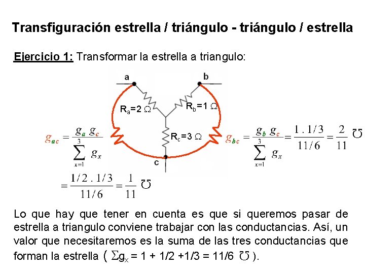 Transfiguración estrella / triángulo - triángulo / estrella Ejercicio 1: Transformar la estrella a