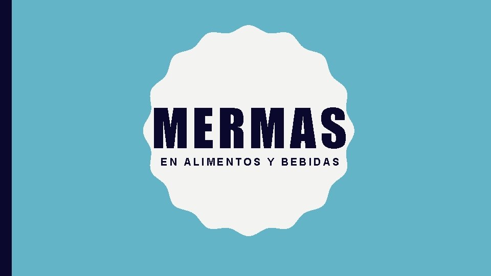 MERMAS EN ALIMENTOS Y BEBIDAS 