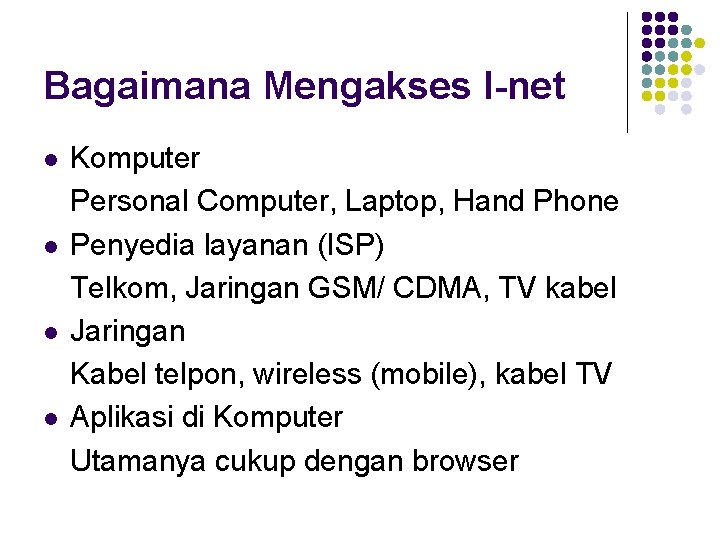 Bagaimana Mengakses I-net l l Komputer Personal Computer, Laptop, Hand Phone Penyedia layanan (ISP)