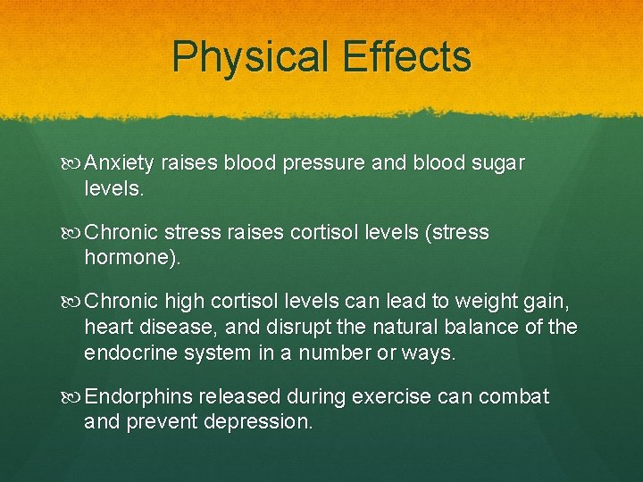 Physical Effects Anxiety raises blood pressure and blood sugar levels. Chronic stress raises cortisol