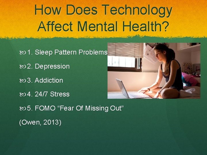 How Does Technology Affect Mental Health? 1. Sleep Pattern Problems 2. Depression 3. Addiction