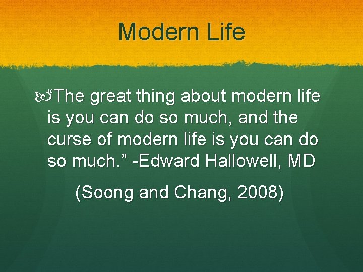 Modern Life “The great thing about modern life is you can do so much,