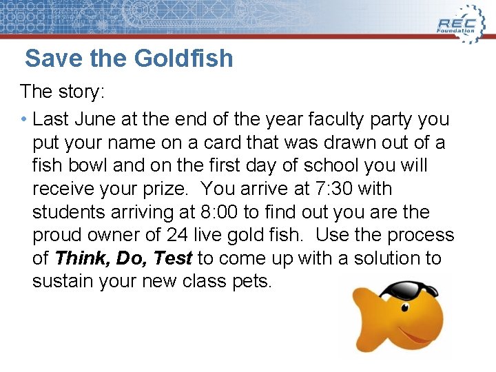 Save the Goldfish The story: • Last June at the end of the year