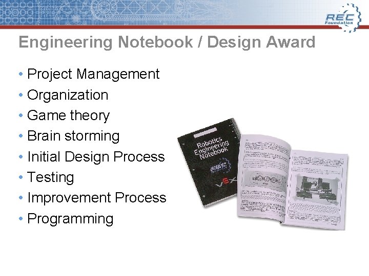 Engineering Notebook / Design Award • Project Management • Organization • Game theory •