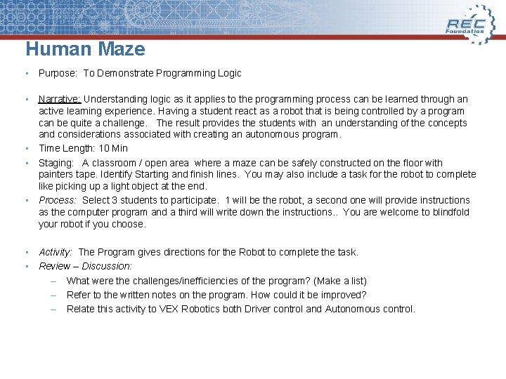 Human Maze • Purpose: To Demonstrate Programming Logic • Narrative: Understanding logic as it
