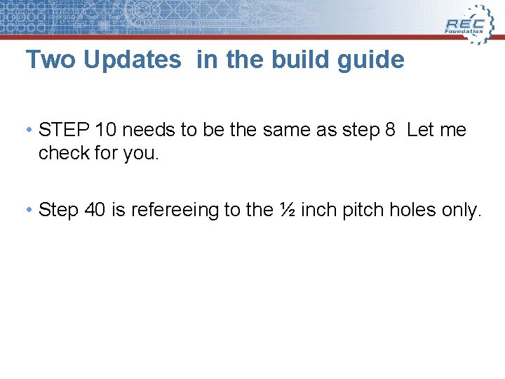 Two Updates in the build guide • STEP 10 needs to be the same