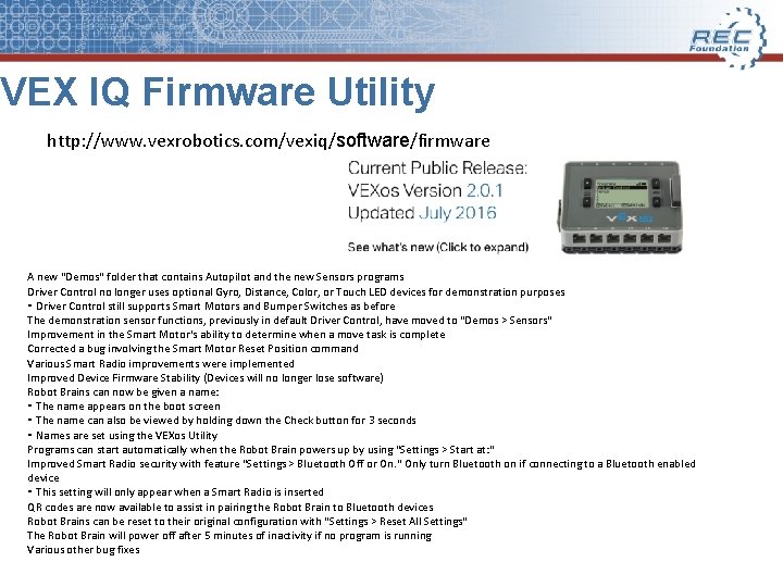 VEX IQ Firmware Utility http: //www. vexrobotics. com/vexiq/software/firmware A new “Demos" folder that contains