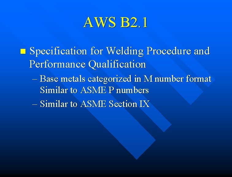 AWS B 2. 1 n Specification for Welding Procedure and Performance Qualification – Base