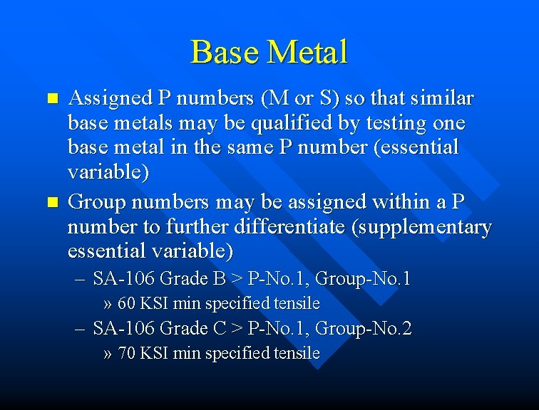 Base Metal n n Assigned P numbers (M or S) so that similar base