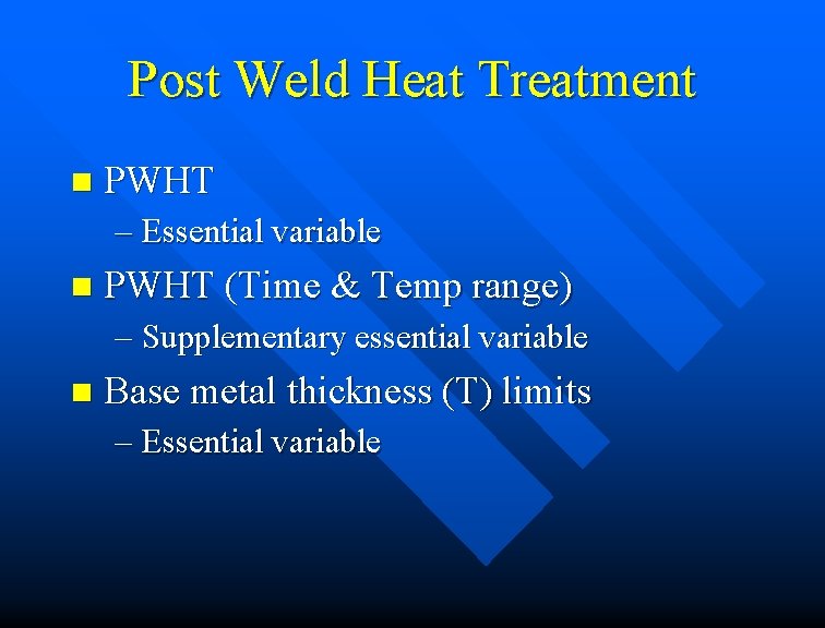 Post Weld Heat Treatment n PWHT – Essential variable n PWHT (Time & Temp