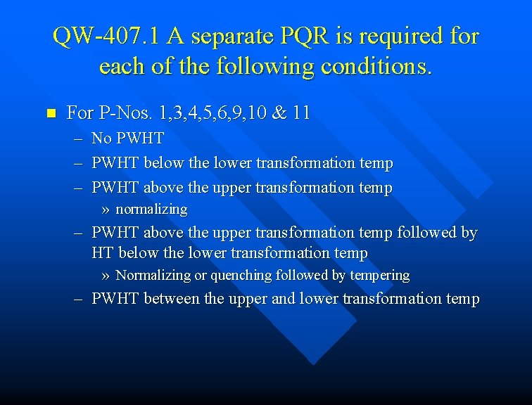 QW-407. 1 A separate PQR is required for each of the following conditions. n